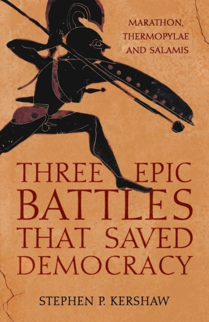 Stephen P. Kershaw - Three Epic Battles that Saved Democracy, E-bok