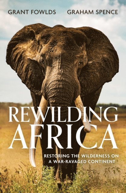 Graham Spence, Grant Fowlds - Rewilding Africa, E-bok