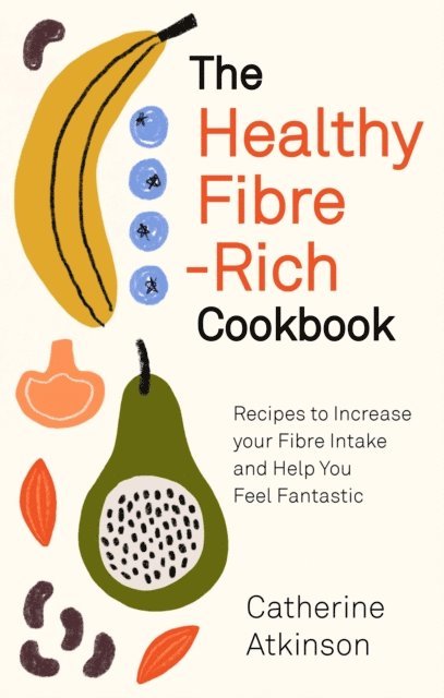 Catherine Atkinson - Healthy Fibre-rich Cookbook, E-bok