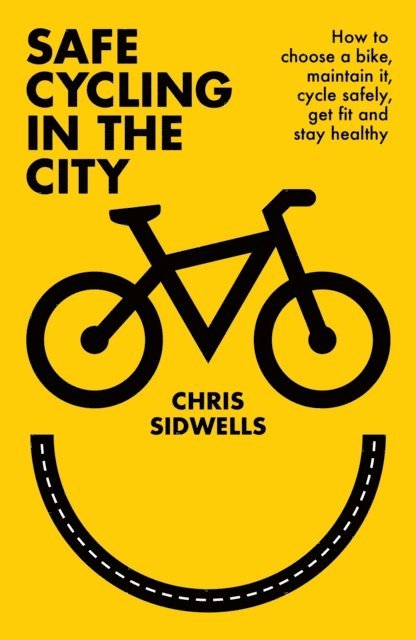 Chris Sidwells - Safe Cycling in the City, E-bok