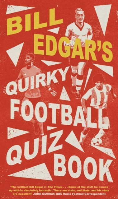 Bill Edgar - Bill Edgar's Quirky Football Quiz Book, E-bok