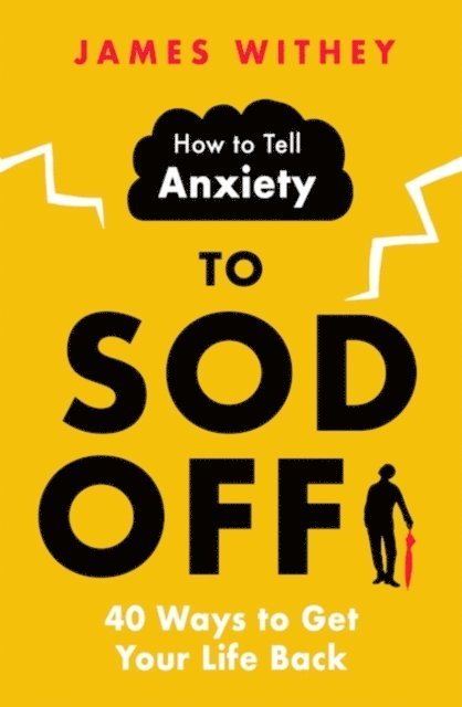 James Withey - How to Tell Anxiety to Sod Off, E-bok