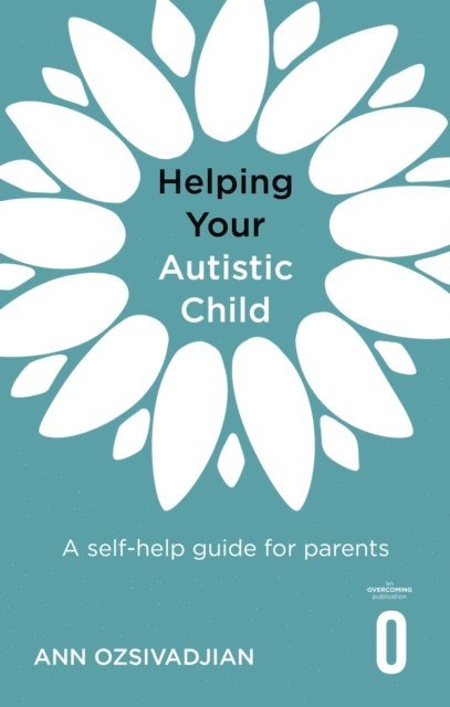 Ann Ozsivadjian - Helping Your Autistic Child, E-bok