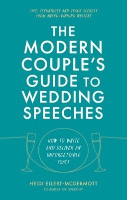 Heidi Ellert-McDermott - The Modern Couple's Guide to Wedding Speeches, Häftad. Tillgänglighet: Lägg i varukorg