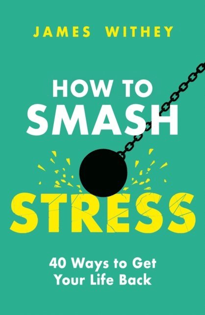 James Withey - How to Smash Stress, E-bok