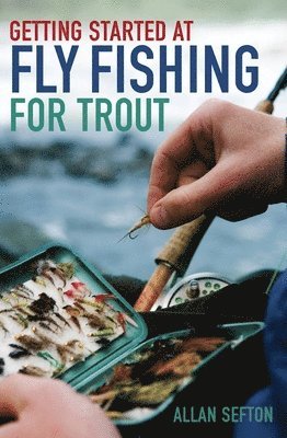 Allan Sefton - Getting Started at Fly Fishing for Trout, Häftad. Tillgänglighet: Lägg i varukorg