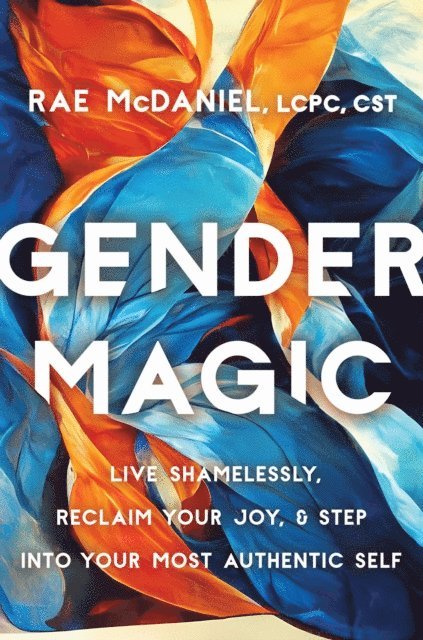 CST Rae McDaniel, MEd, LCPC - Gender Magic, E-bok. Tillgänglighet: Lägg i varukorg