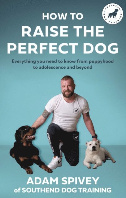Adam Spivey - How to Raise the Perfect Dog, E-bok. Tillgänglighet: Lägg i varukorg