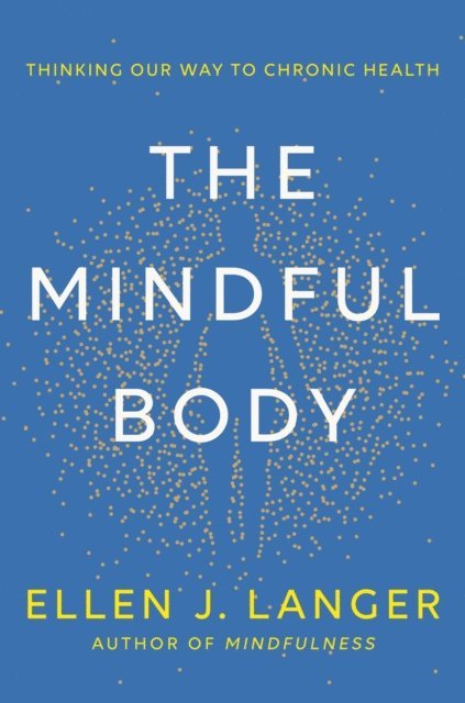 Ellen J. Langer - Mindful Body, E-bok