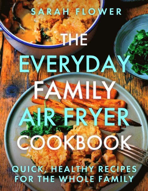 Sarah Flower - Everyday Family Air Fryer Cookbook, E-bok