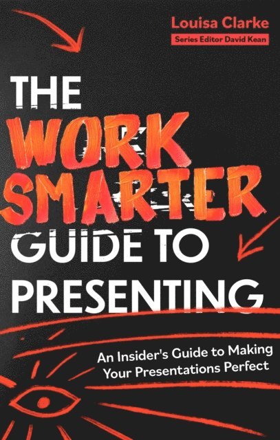 Louisa Clarke - Work Smarter Guide to Presenting, E-bok