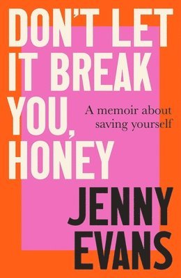 Jenny Evans - Don't Let it Break You, Honey, Inbunden. Tillgänglighet: Lägg i varukorg