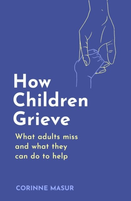 Corinne Masur - How Children Grieve, E-bok