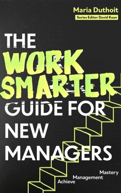 Maria Morozova-Duthoit - Work Smarter Guide for New Managers, E-bok