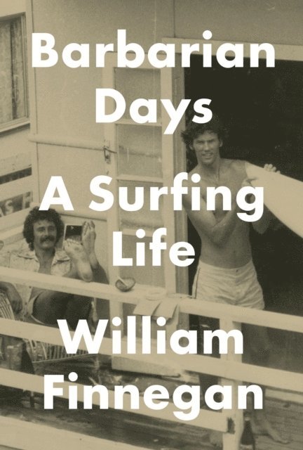 William Finnegan - Barbarian Days, E-bok