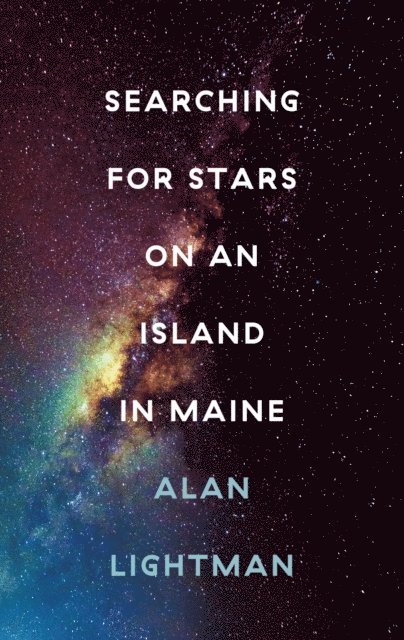 Alan Lightman - Searching For Stars on an Island in Maine, E-bok
