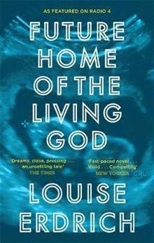 Louise Erdrich - Future Home of the Living God, Häftad
