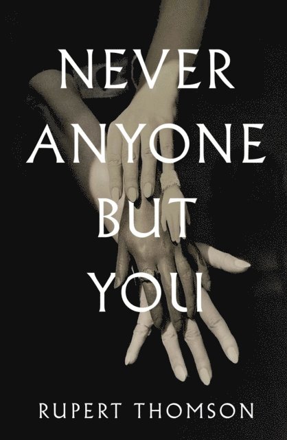 Rupert Thomson - Never Anyone But You, E-bok. Tillgänglighet: Lägg i varukorg