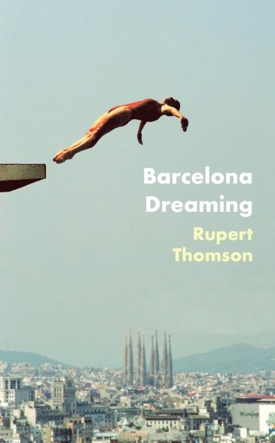 Rupert Thomson - Barcelona Dreaming, E-bok. Tillgänglighet: Lägg i varukorg