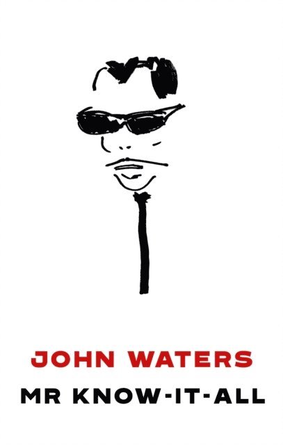 John Waters - Mr Know-It-All, E-bok