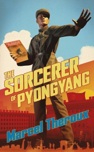 Marcel Theroux - Sorcerer of Pyongyang, Häftad