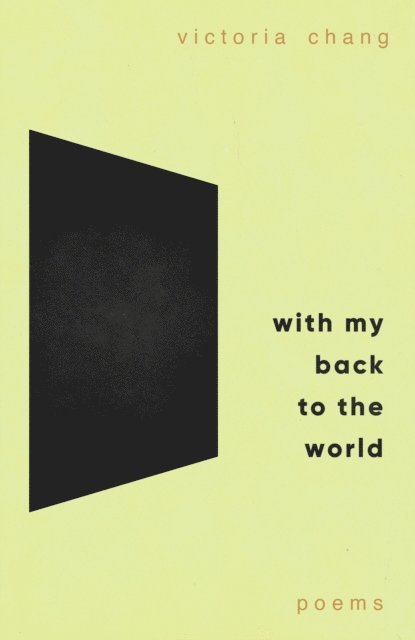 Victoria Chang - With My Back to the World, E-bok