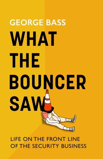 George Bass - What The Bouncer Saw, E-bok