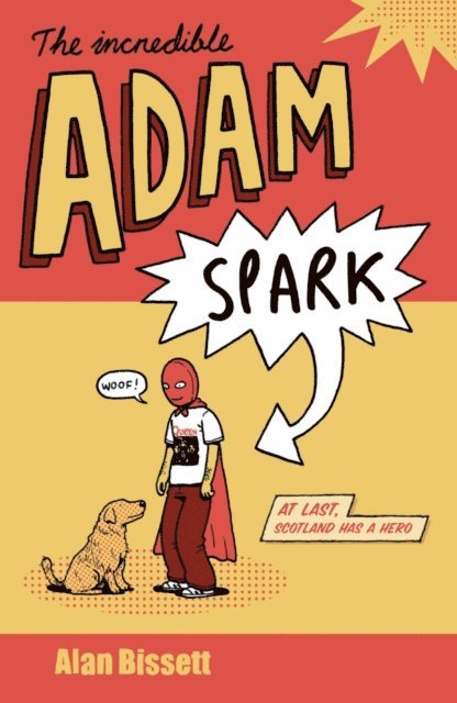 Alan Bissett - Incredible Adam Spark, E-bok