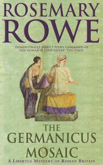 Rosemary Rowe - Germanicus Mosaic (A Libertus Mystery of Roman Britain, book 1), E-bok