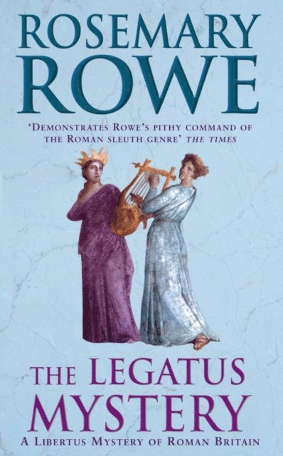 Rosemary Rowe - Legatus Mystery (A Libertus Mystery of Roman Britain, book 5), E-bok