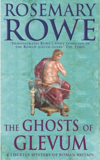 Rosemary Rowe - Ghosts of Glevum (A Libertus Mystery of Roman Britain, book 6), E-bok