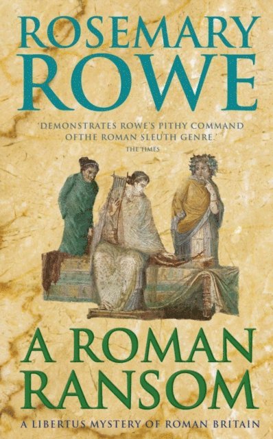 Rosemary Rowe - Roman Ransom (A Libertus Mystery of Roman Britain, book 8), E-bok