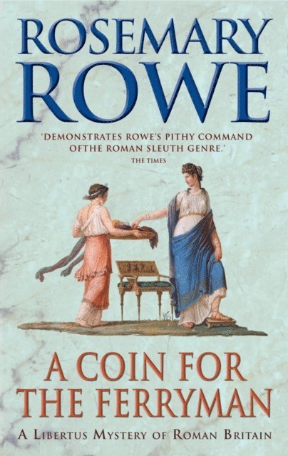 Rosemary Rowe - Coin For The Ferryman (A Libertus Mystery of Roman Britain, book 9), E-bok