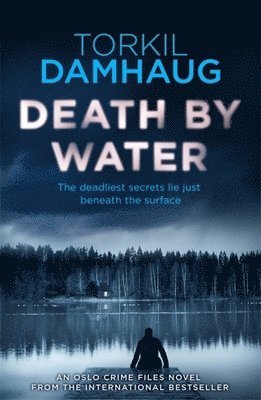 Torkil Damhaug - Death By Water (Oslo Crime Files 2), Häftad
