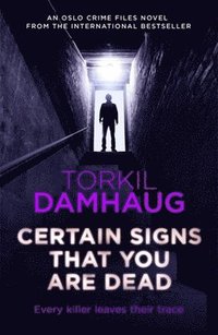 Certain Signs That You Are Dead (Oslo Crime Files 4)