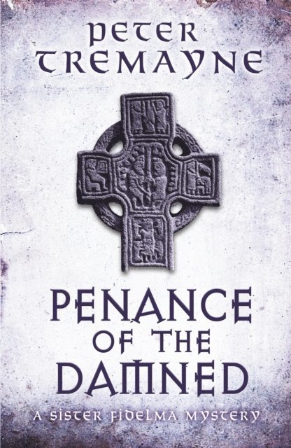 Peter Tremayne - Penance of the Damned (Sister Fidelma Mysteries Book 27), E-bok