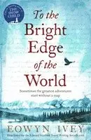 Eowyn Ivey - To the Bright Edge of the World, Häftad