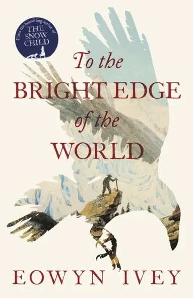 Eowyn Ivey - To the Bright Edge of the World, E-bok
