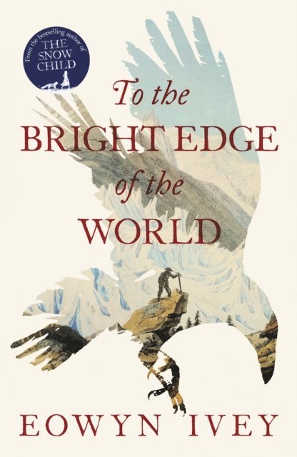 Eowyn Ivey - To the Bright Edge of the World, E-bok