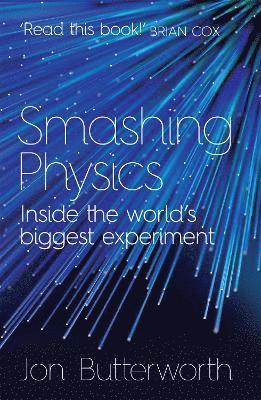 Jon Butterworth - Smashing Physics, Häftad