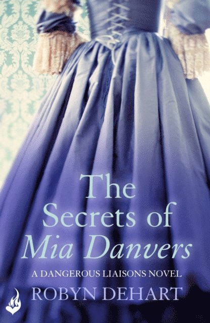 Robyn DeHart - Secrets of Mia Danvers: Dangerous Liaisons Book 1 (A gripping Victorian mystery romance), E-bok