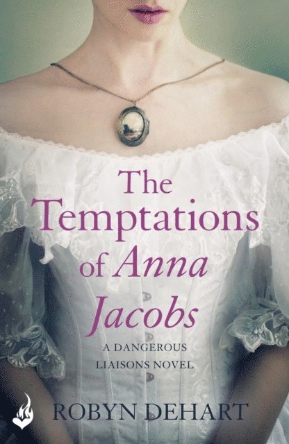 Robyn DeHart - Temptations of Anna Jacobs: Dangerous Liaisons Book 2 (A thrilling Victorian mystery romance), E-bok