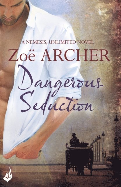 Zoe Archer - Dangerous Seduction: Nemesis, Unlimited Book 2 (A page-turning historical adventure romance), E-bok
