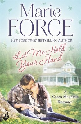 Marie Force - Let Me Hold Your Hand: Green Mountain Book 2, Häftad
