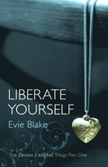 Liberate Yourself (The Desires Unlocked Trilogy Part One)