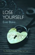 Lose Yourself (The Desires Unlocked Trilogy Part Two)