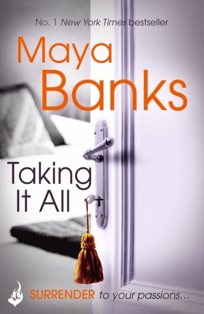 Maya Banks - Taking It All: Surrender Trilogy Book 3, E-bok