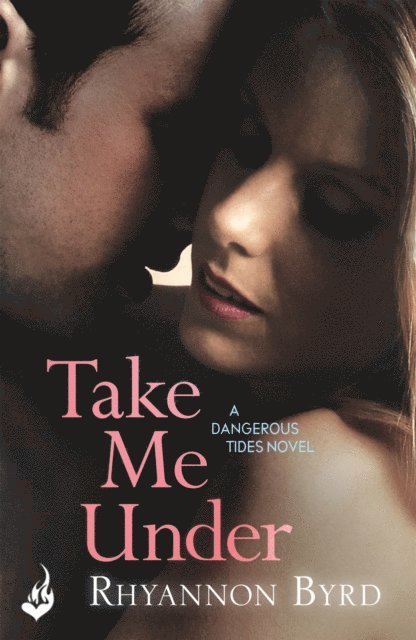 Rhyannon Byrd - Take Me Under: Dangerous Tides 1, E-bok