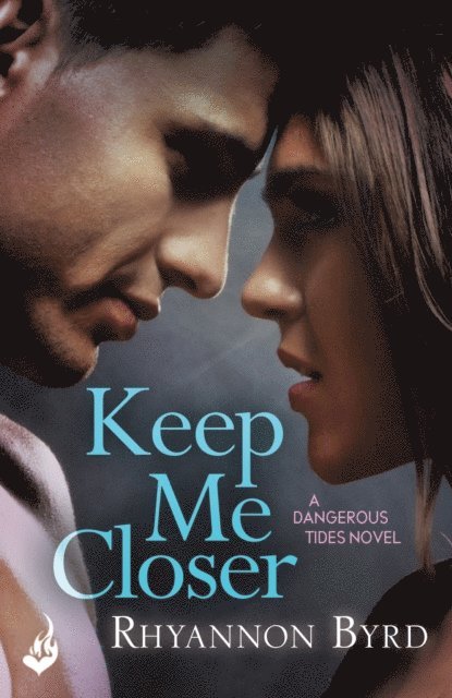 Rhyannon Byrd - Keep Me Closer: Dangerous Tides 2, E-bok