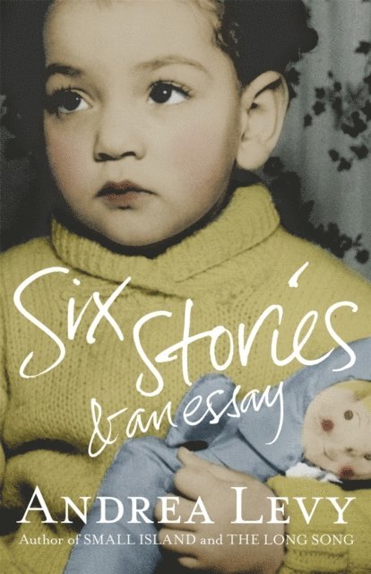 Andrea Levy - Six Stories and an Essay, E-bok